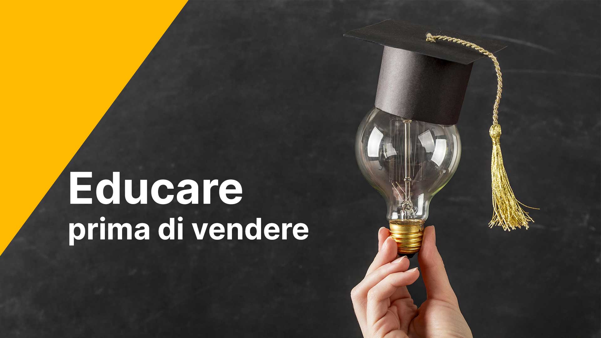 Educare prima di vendere: il segreto del marketing finanziario vincente