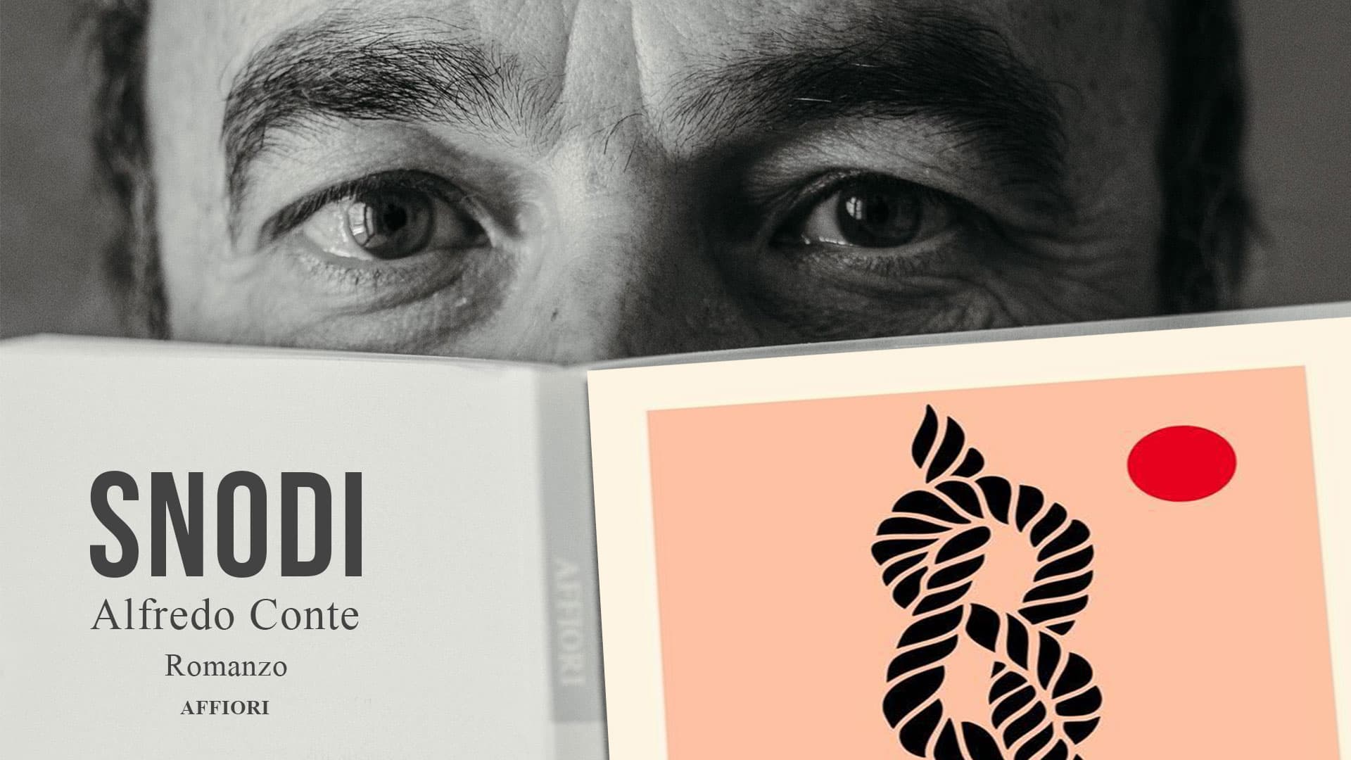 Alfredo Conte e il romanzo dell’anima: “Snodi” come atto di verità emotiva